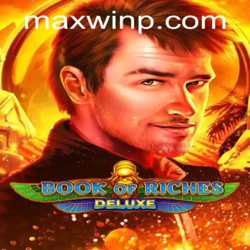 Exploring the Thrills of Book of Riches Deluxe and the Quest for MAXWIN