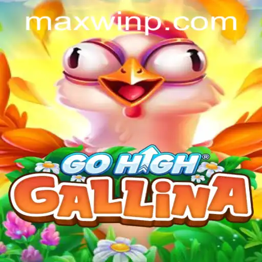 Exploring the World of GoHighGallina and the Quest for MAXWIN