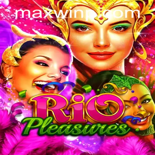 Exploring the Exciting World of RioPleasures: Unveiling the Thrills of MAXWIN