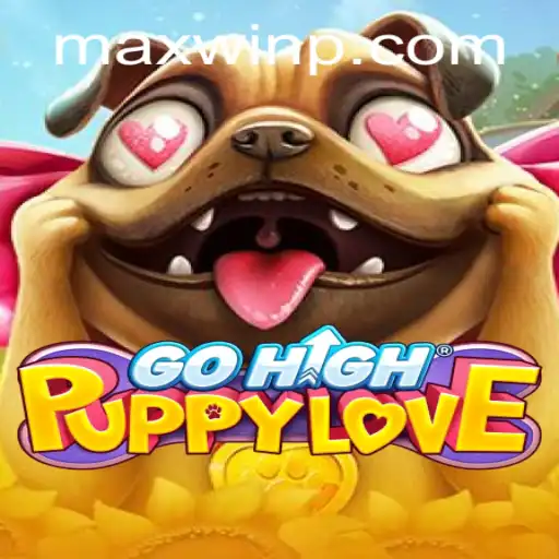 Exploring the Exciting World of GoHighPuppyLove and the MAXWIN Phenomenon
